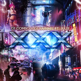 DJ COMBO & DJ RAPHAEL FT. JULIE - XXX